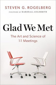 Glad We Met (The Art and Science of 1:1 Meetings) by Steven G. Rogelberg, 9780197641873