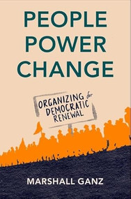 People, Power, Change (Organizing for Democratic Renewal) by Marshall Ganz, 9780197569009