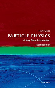 Particle Physics (A Very Short Introduction) by Frank Close, 9780192873750