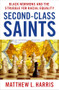 Second-Class Saints (Black Mormons and the Struggle for Racial Equality) by Matthew L. Harris, 9780197695715
