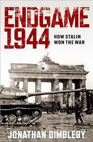 Endgame 1944 (How Stalin Won the War) by Jonathan Dimbleby, 9780197765319