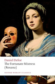The Fortunate Mistress (Roxana) by Daniel Defoe, Marc Mierowsky, Nicholas Seager, 9780198851028