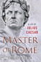 Master of Rome (A Life of Julius Caesar) by David Potter, 9780190867188