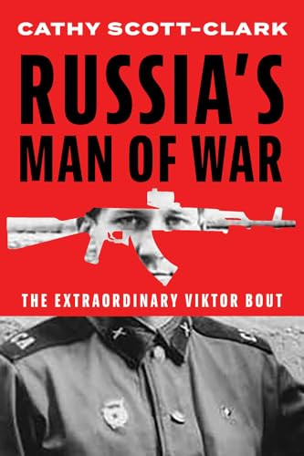Russia's Man of War (The Extraordinary Viktor Bout) by Cathy Scott-Clark, 9781911723943