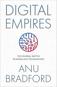 Digital Empires (The Global Battle to Regulate Technology) - 9780197802731 by Anu Bradford, 9780197802731