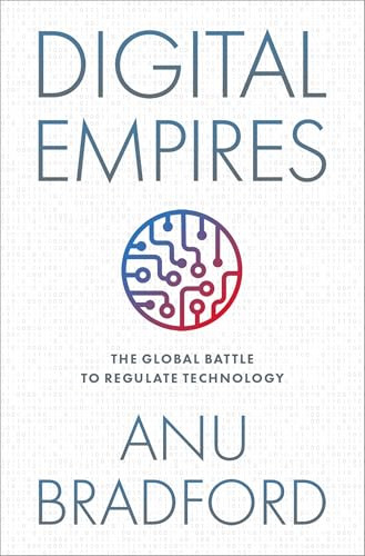 Digital Empires (The Global Battle to Regulate Technology) - 9780197802731 by Anu Bradford, 9780197802731
