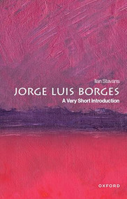 Jorge Luis Borges (A Very Short Introduction) by Ilan Stavans, 9780197761380