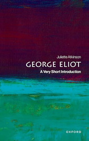 George Eliot (A Very Short Introduction) by Juliette Atkinson, 9780198864325