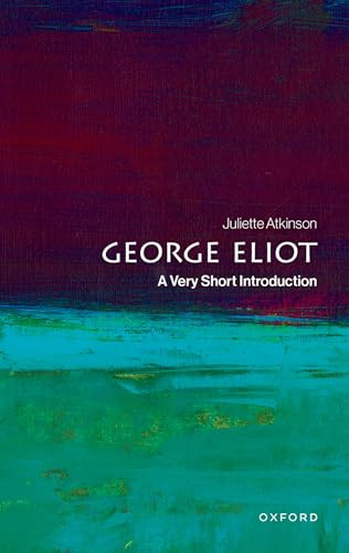 George Eliot (A Very Short Introduction) by Juliette Atkinson, 9780198864325