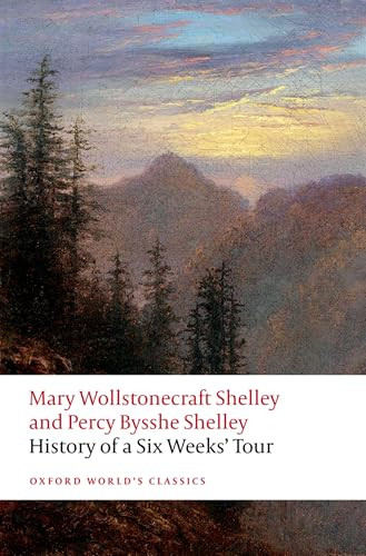 History of A Six Weeks' Tour (Through a part of France, Switzerland, Germany, and Holland: with Letters Descriptive of a Sail Round the Lake of Geneva, and of the Glaciers of Chamouni) by Mary Wollstonecraft Shelley, Percy Bysshe Shelley, Cian Duffy, Anna Mercer, 9780192858276