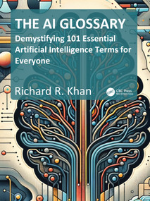 The AI Glossary (Demystifying 101 Essential Artificial Intelligence Terms for Everyone) by Richard Khan, 9781032987347
