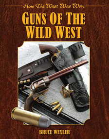 Guns of the Wild West (How the West Was Won) - 9781510756502 by Bruce Wexler, 9781510756502