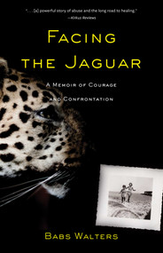 Facing the Jaguar (A Memoir of Courage and Confrontation) by Babs Walters, 9781647429201