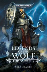 Legends of the Wolf: The Omnibus by Chris Wraight, 9781804077283