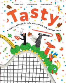Tasty (A Curious Adventure into How, What, and Why We Taste) by Micaela Chirif, Ignacio Medina, Andrea Antinori, 9781962098243