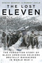 The Lost Eleven (The Forgotten Story of Black American Soldiers Brutally Massacred in World War II) - 9781101987414 by Denise George, Robert Child, 9781101987414