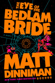 The Eye of the Bedlam Bride by Matt Dinniman, 9780593956014