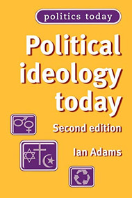 Political ideology today (Second edition) by Ian Adams, 9780719060205