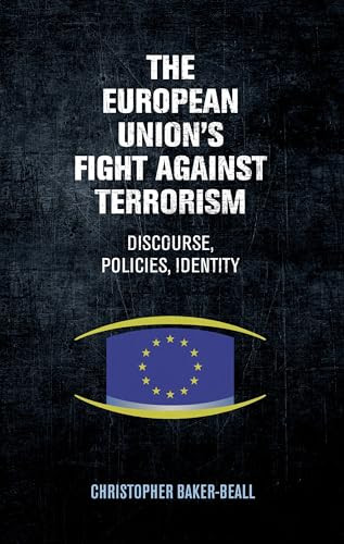 The European Union's fight against terrorism (Discourse, policies, identity) by Christopher Baker-Beall, 9781526133847