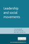 Leadership and social movements by Colin Barker, Alan Johnson, Michael Lavalette, 9780719059025