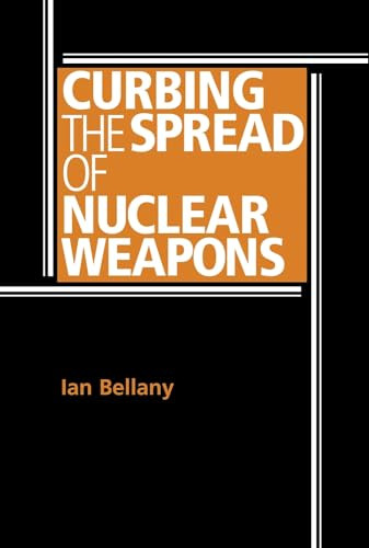 Curbing the spread of nuclear weapons by Ian Bellany, 9780719067976