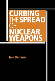 Curbing the spread of nuclear weapons by Ian Bellany, 9780719067976