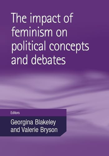 The impact of feminism on political concepts and debates by Georgina Blakeley, Valerie Bryson, 9780719075124