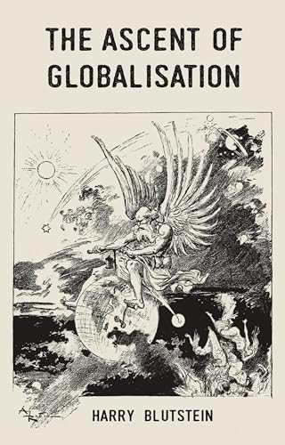 The ascent of globalisation by Harry Blutstein, 9780719099717