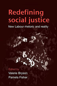 Redefining Social Justice (New Labour, rhetoric and reality) by Valerie Bryson, 9780719082214