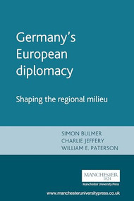 Germany's European diplomacy by Simon Bulmer, Charlie Jeffery, William Paterson, 9780719058554