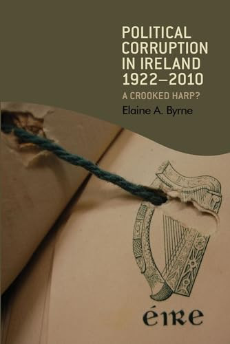 Political corruption in Ireland 1922-2010 (A crooked harp?) by Elaine Byrne, 9780719086885