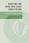 Drafting the Irish Free State Constitution by Laura Cahillane, 9781784995119