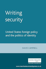 Writing security (United States foreign policy and the politics of identity) by David Campbell, 9780719055492