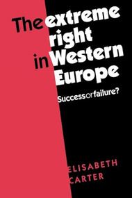 The extreme Right in Western Europe (Success or failure?) by Elisabeth Carter, 9780719070495