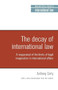 The decay of international law (A reappraisal of the limits of legal imagination in international affairs, With a new introduction) by Anthony Carty, 9781526127914