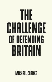 The challenge of defending Britain by Michael Clarke, 9781526128782