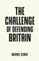 The challenge of defending Britain by Michael Clarke, 9781526128782
