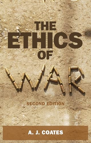 The ethics of war (Second edition) by A. J. Coates, 9781784991333