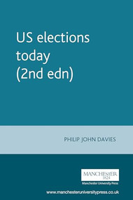 US elections today (2nd edn) by Philip John Davies, 9780719045080
