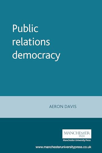 Public relations democracy by Aeron Davis, 9780719060694