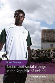 Racism and social change in the Republic of Ireland (Second edition) by Bryan Fanning, 9780719086632