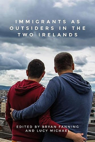 Immigrants as outsiders in the two Irelands by Bryan Fanning, Lucy Michael, 9781526145598