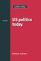 US politics today (Third edition) by Edward Ashbee, 9780719082191