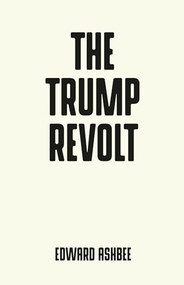 The Trump revolt by Edward Ashbee, 9781526122988