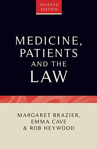 Medicine, patients and the law (Seventh edition) by Emma Cave, Margaret Brazier, Rob Heywood, 9781526157171