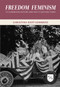 Freedom Feminism (Its Surprising History and Why It Matters Today) by Christina Hoff Sommers, 9780844772622