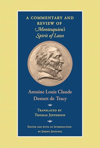 A Commentary and Review of Montesquieu's Spirit of Laws by Antoine Louis Claude Destutt de Tracy, Thomas Jefferson, Jeremy Jennings, 9780865979239