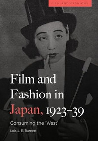 Film and Fashion in Japan, 1923-39 (Consuming the 'West') - 9781474497718 by Lois Barnett, 9781474497718
