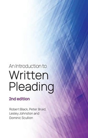 An Introduction to Written Pleading (2nd edition) by Robert Black, Peter Braid, Lesley Johnston, Dominic Scullion, 9781399513906
