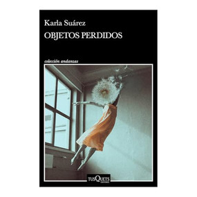 Objetos perdidos (Novela) / Lost and Found (A Novel) (Spanish Edition) by Karla Suárez, 9786073919371